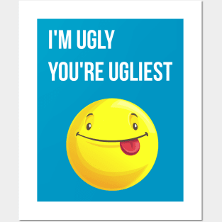 Funny qoutes- I'm Ugly, You're Ugliest Posters and Art